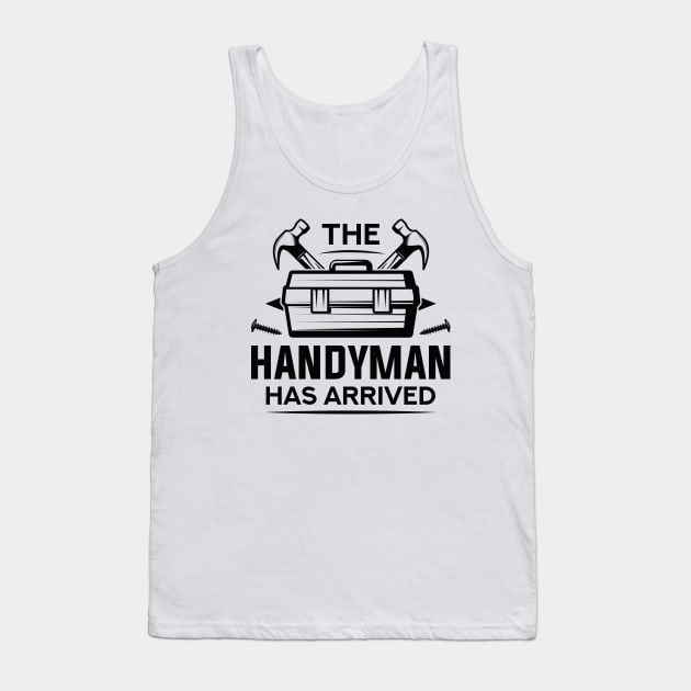 The Handyman Has Arrived Tank Top by Cherrific